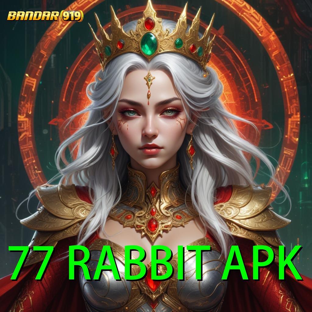 77 RABBIT APK 🔥 cuan besar dari langkah yang mudah