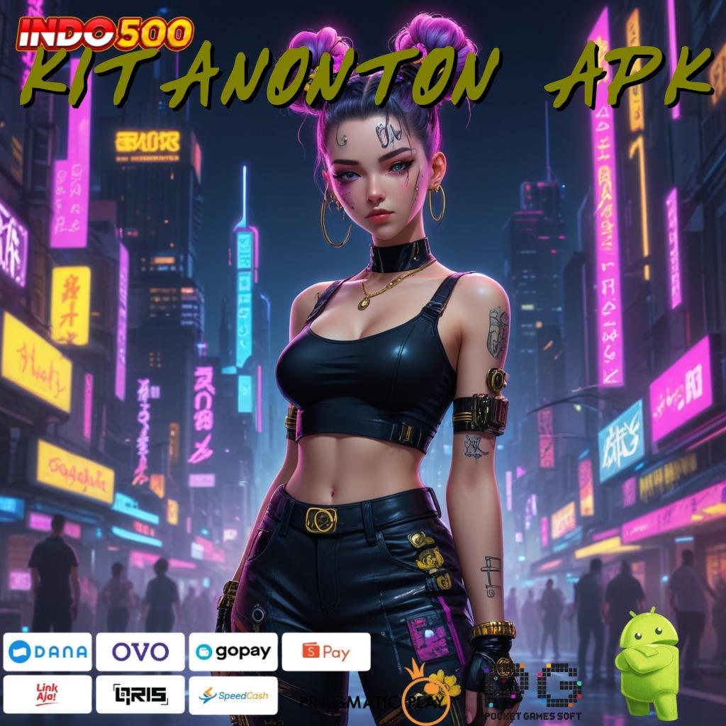 KITANONTON APK Versi Gacor Jalur Maxwin Besar