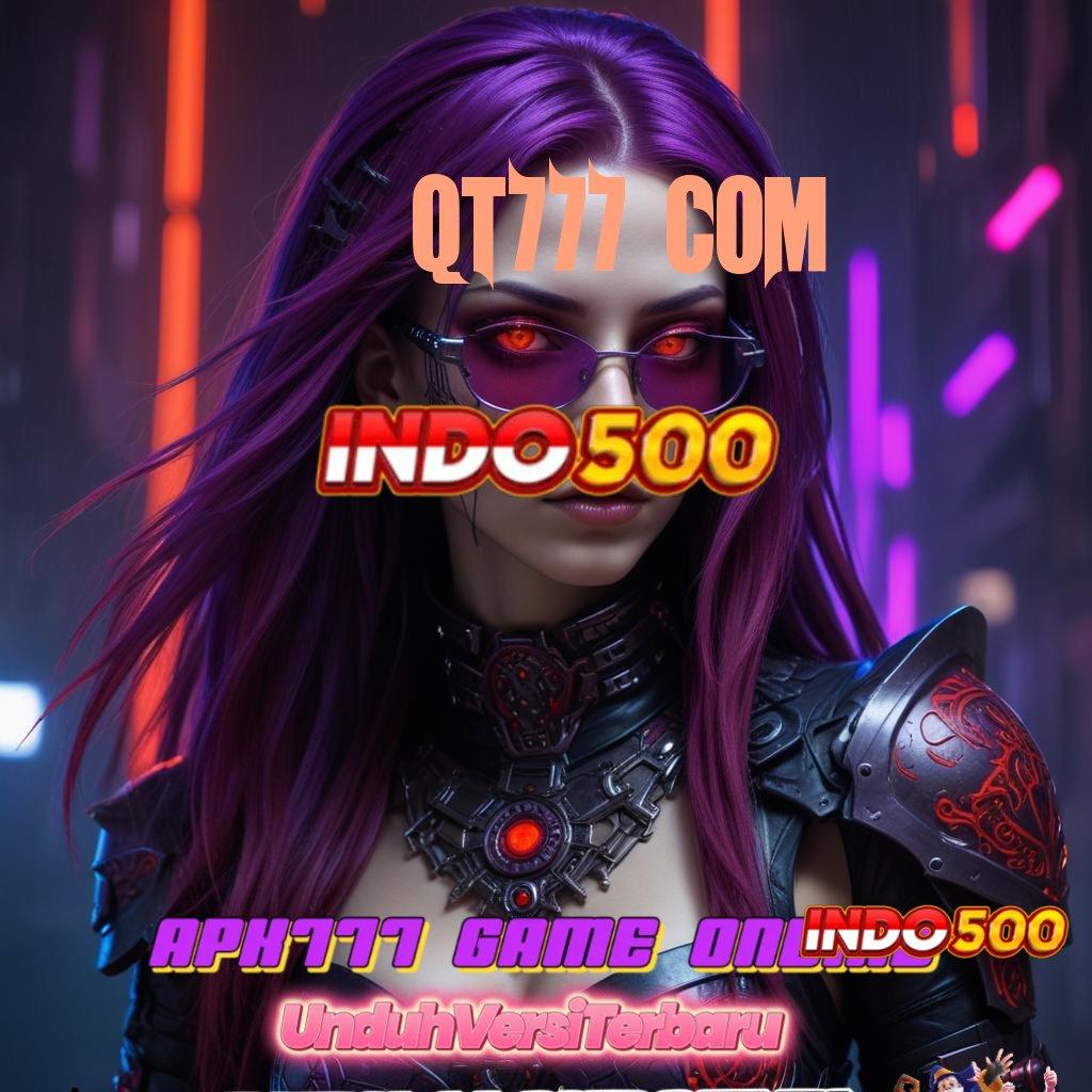 QT777 COM ↪ Telitilah Aplikasi Slot Modern dengan Teknologi