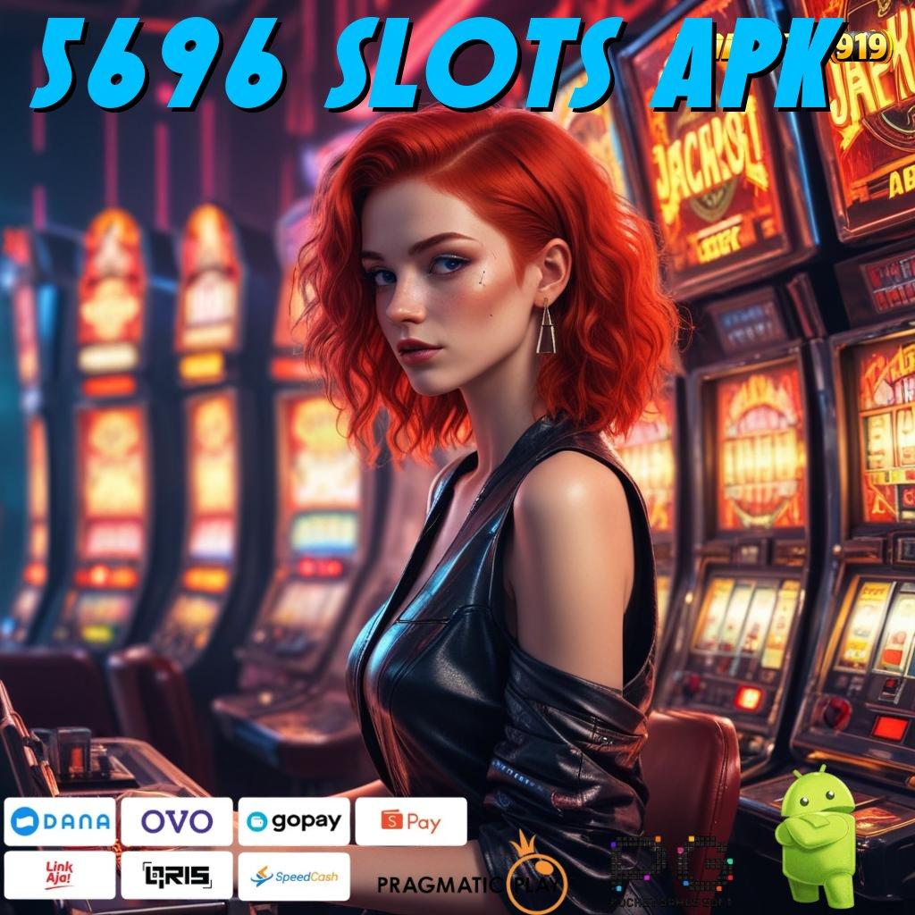 5696 SLOTS APK : Bonus Valid Event Android Jackpot