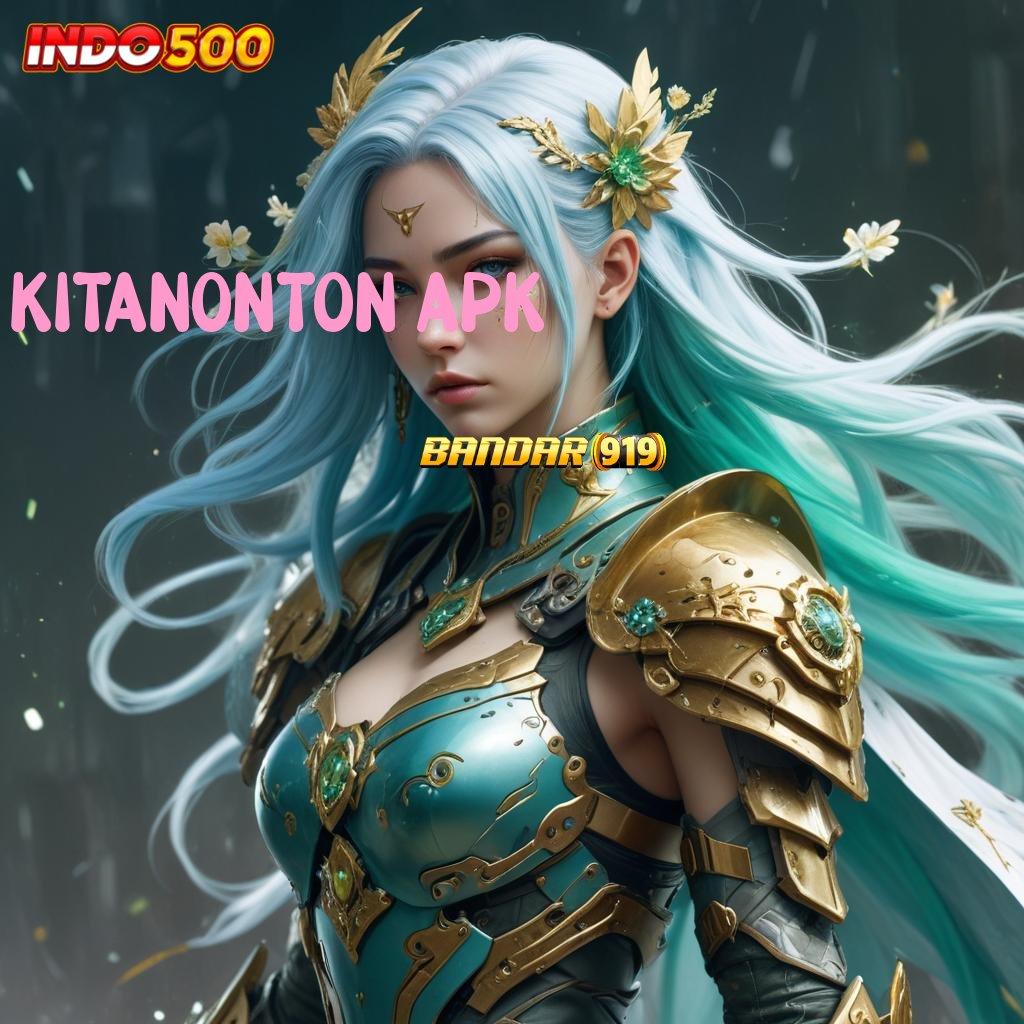 KITANONTON APK ✅ Juara Pertama Rute Yang Bermanfaat