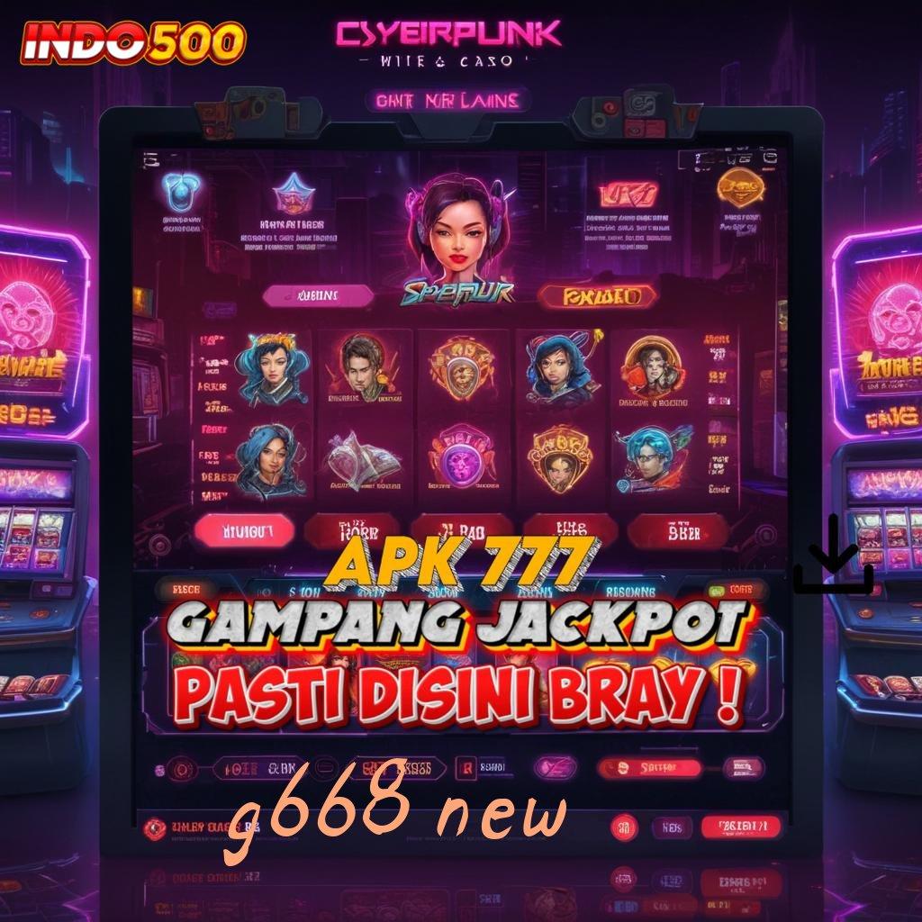 G668 NEW ✅ Perangkat Lunak Kreasi Anyar Langsung Maxwin