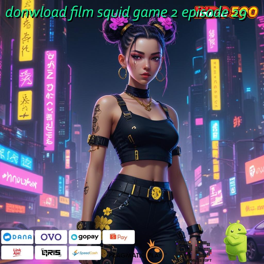 DONWLOAD FILM SQUID GAME 2 EPISODE 29 Aplikasi Bonus Jalur Instan