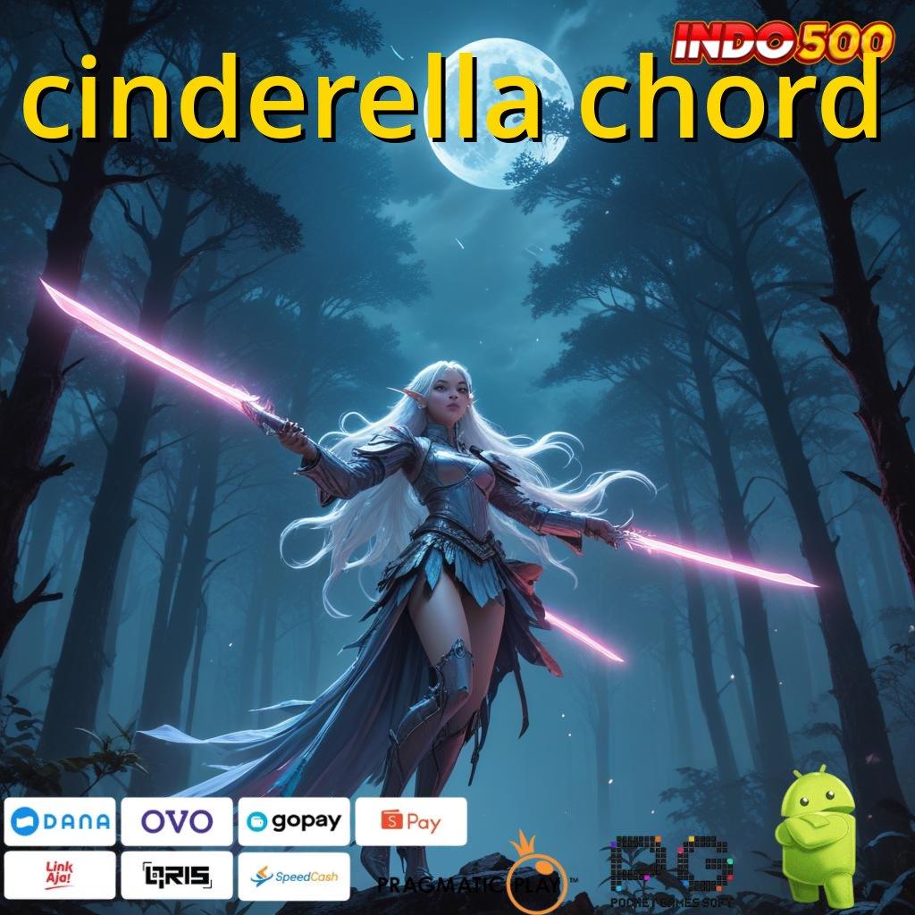 CINDERELLA CHORD Versi Gacor Jalur Maxwin Besar