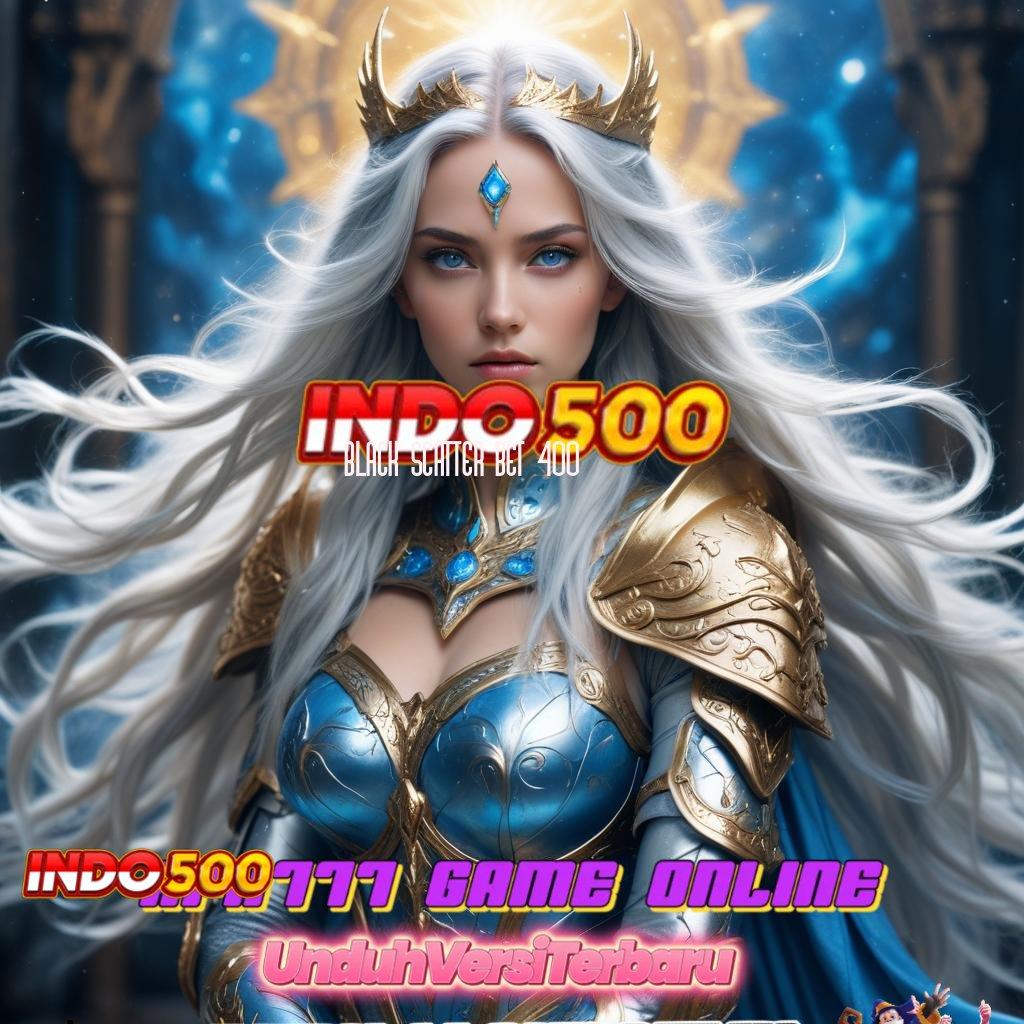 BLACK SCATTER BET 400 🚀 Slot Baru Dengan Langkah Menguntungkan