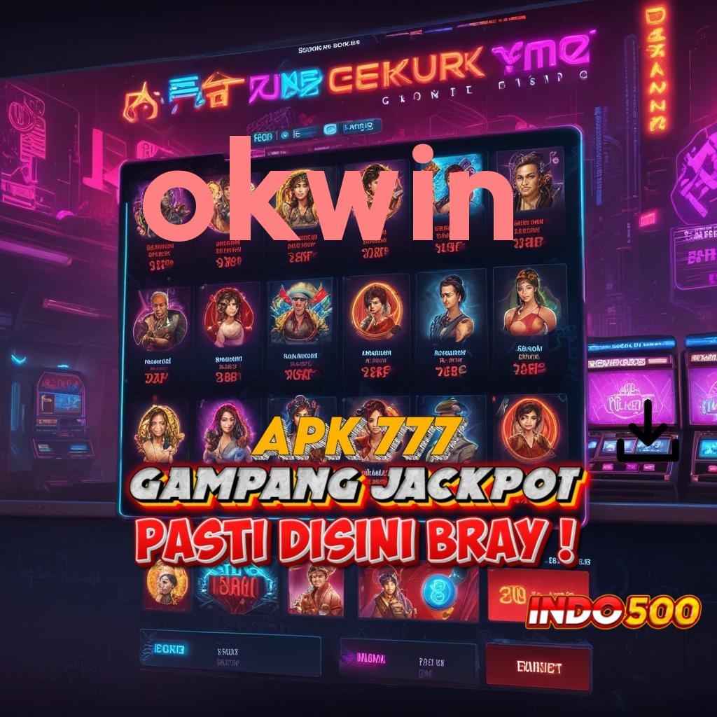 OKWIN Taruhlah Bonus Besar pada Slot APK Terbaru