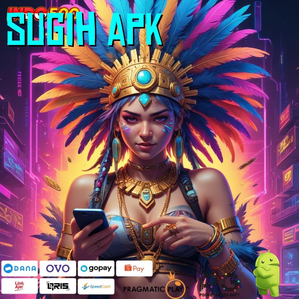 SUGIH APK Aplikasi Gacor Jalur Cepat