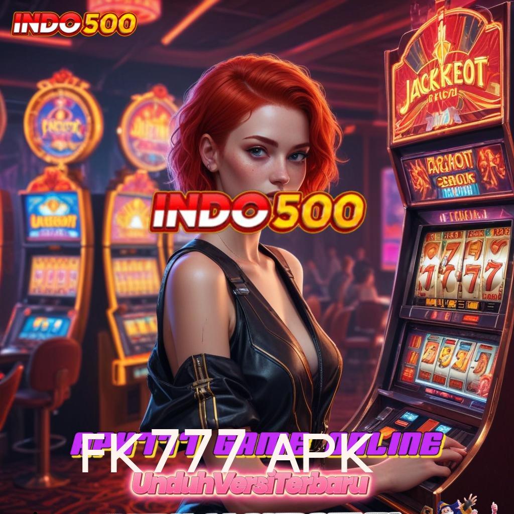 FK777 APK ✧ Gak Ada Kalah Deposit Bank Bsi 15 000 Event Transaksi Saldo Aman