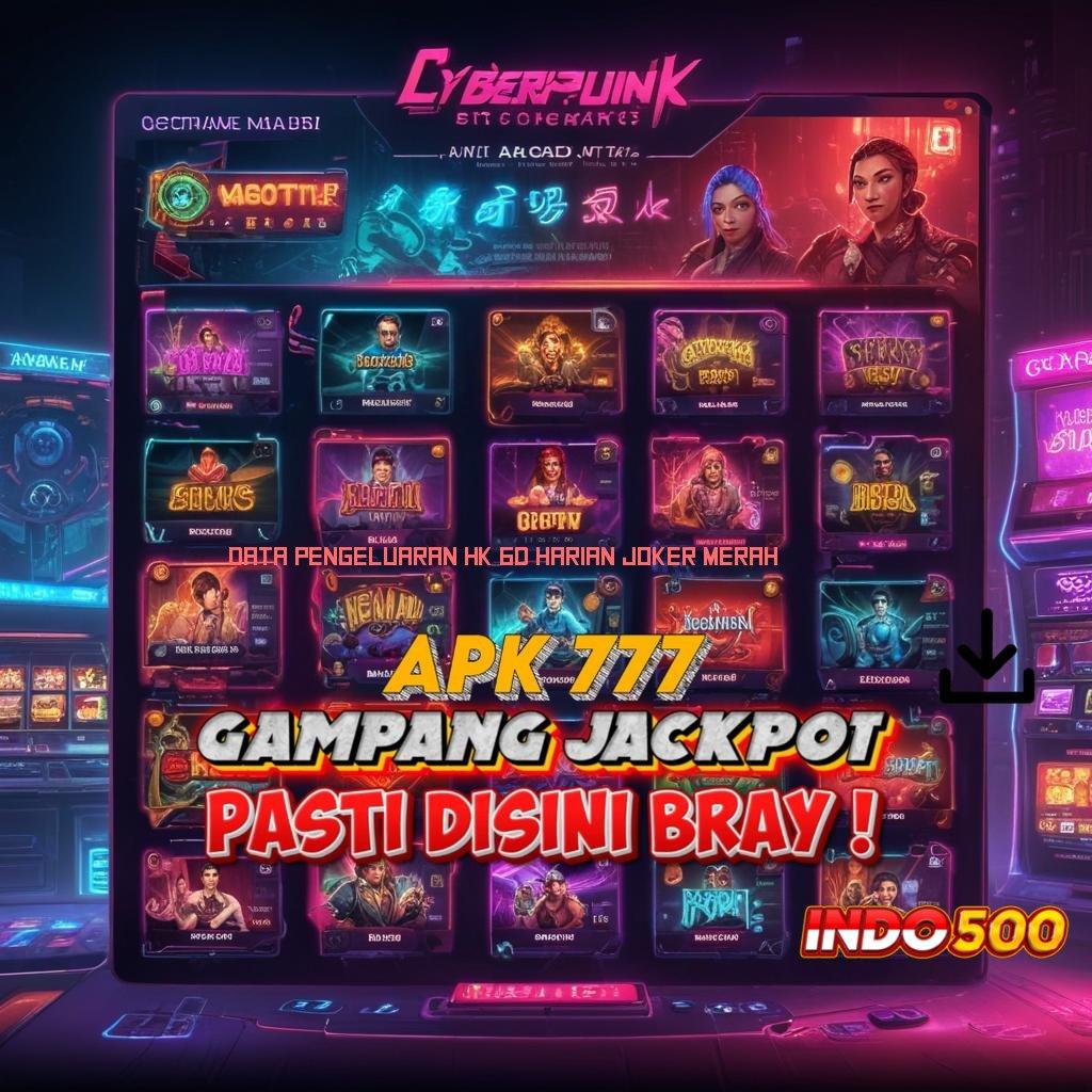 DATA PENGELUARAN HK 6D HARIAN JOKER MERAH > peluang menang besar tarik tunai lancar terus