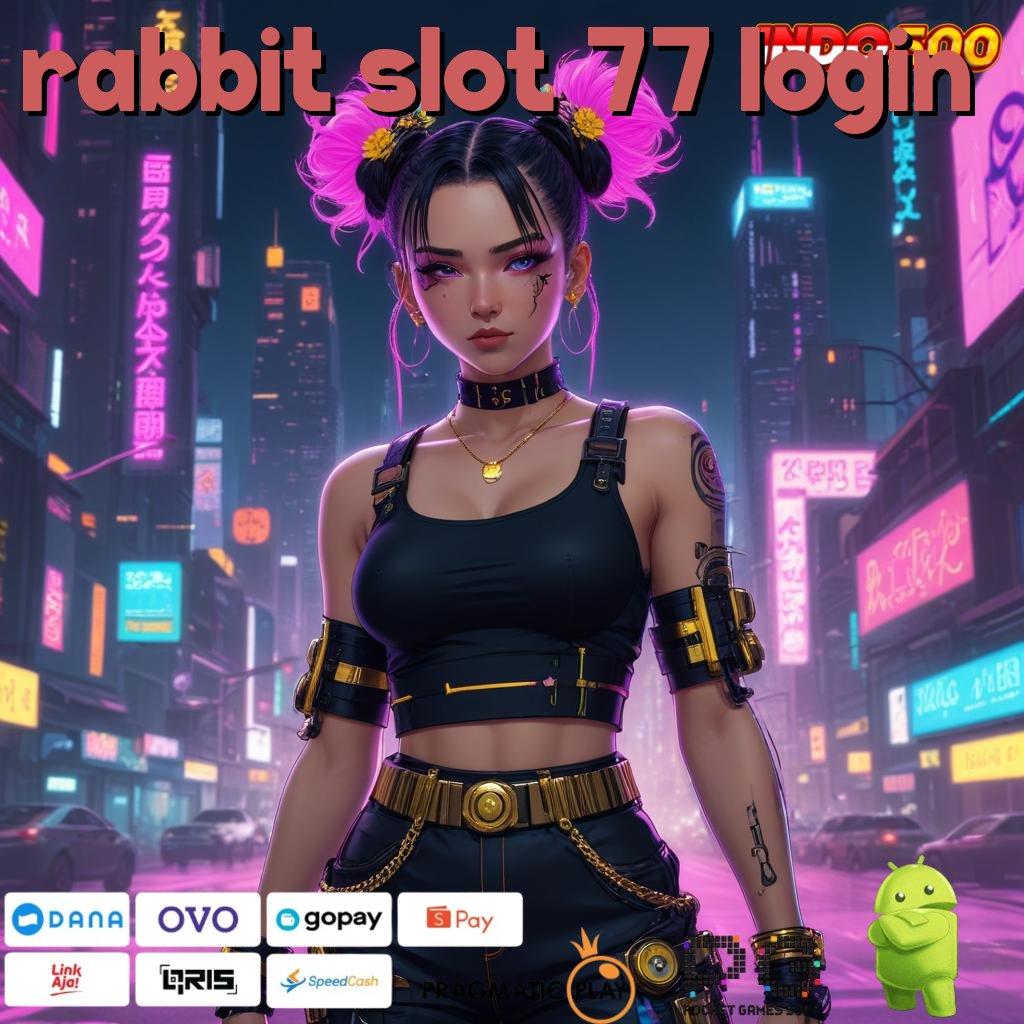 RABBIT SLOT 77 LOGIN Versi Jackpot Tanpa Potongan