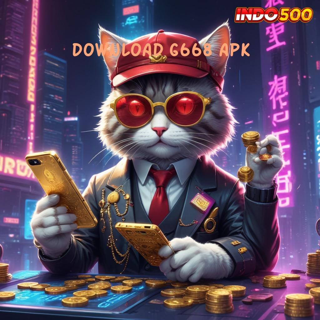 DOWNLOAD G668 APK ⇏ deposit 10000