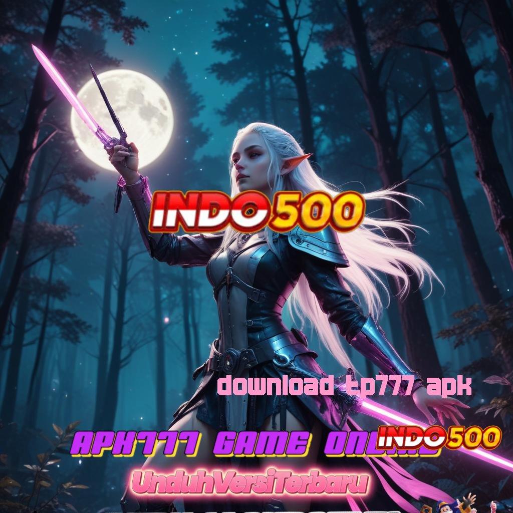 DOWNLOAD TP777 APK 🐉 sistem informasi untung tiap detik