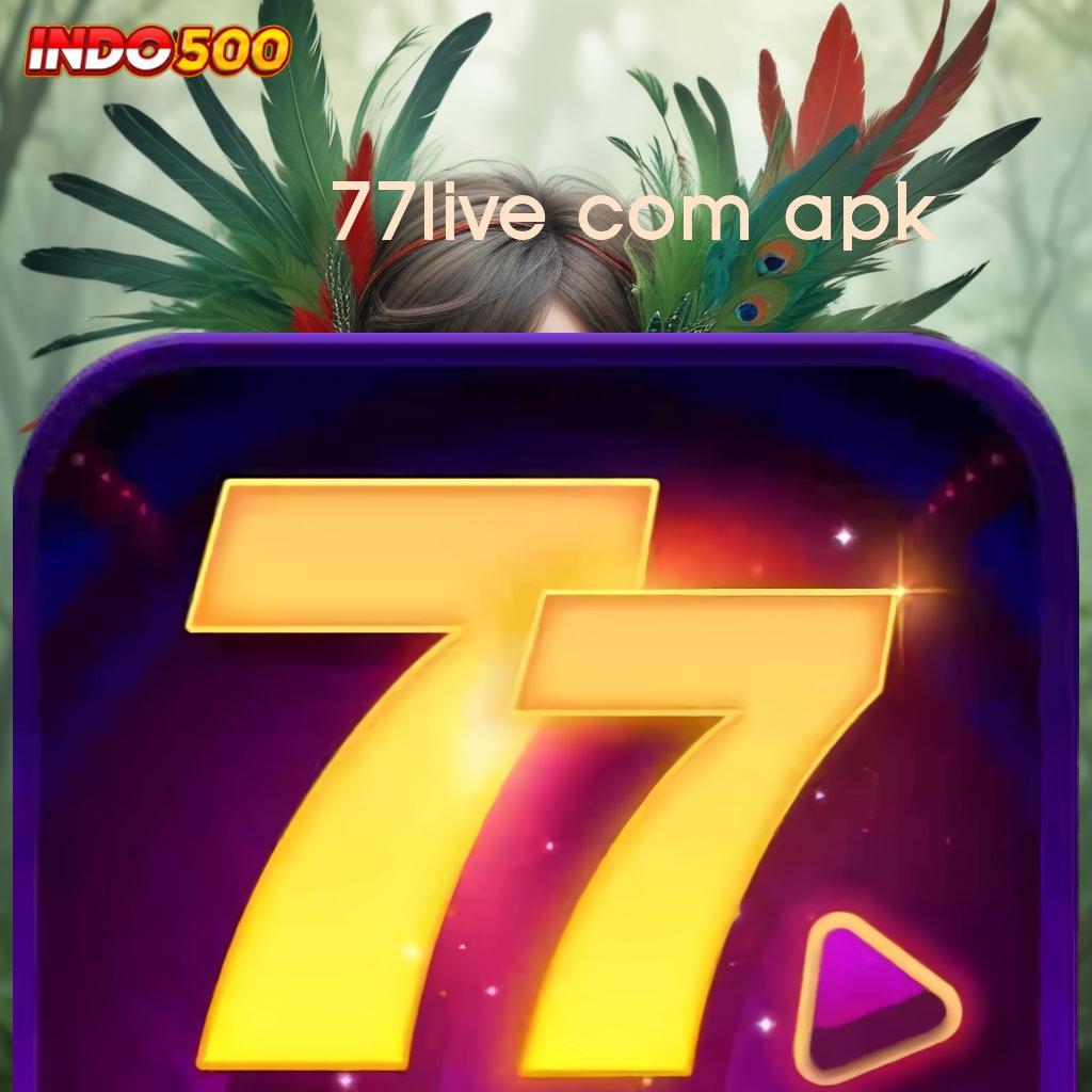 77LIVE COM APK ↦ rtp tertinggi tanah air