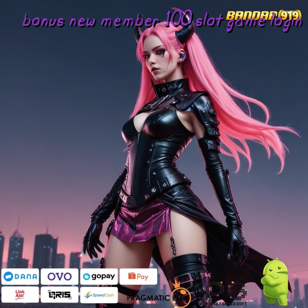 BONUS NEW MEMBER 100 SLOT GAME LOGIN # maxwin instan cepat