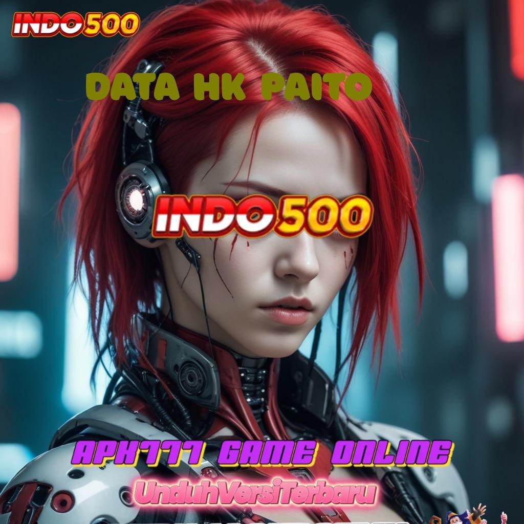 DATA HK PAITO ✨ Infrastruktur Digital Solusi Kaya Tanpa Ribet