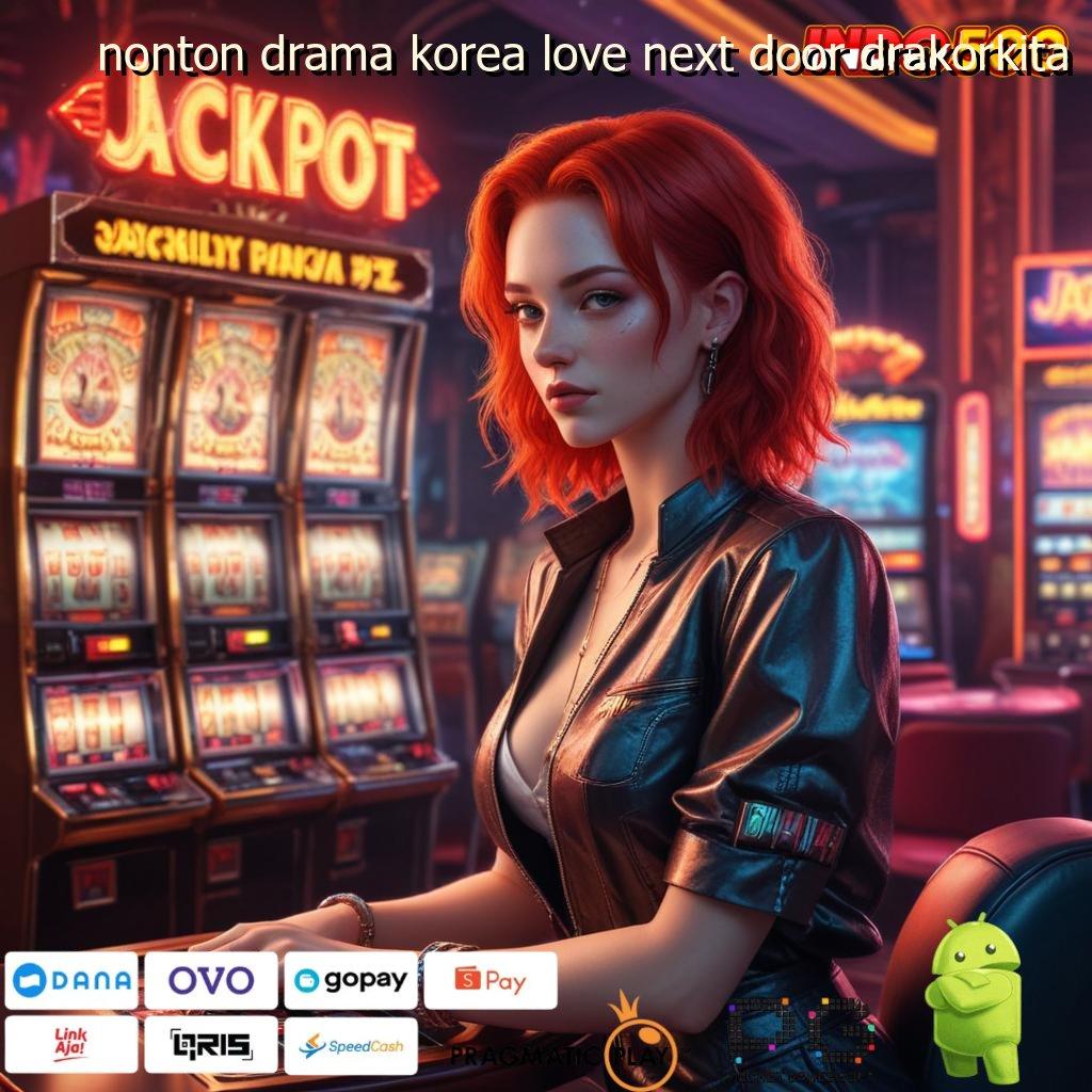 NONTON DRAMA KOREA LOVE NEXT DOOR DRAKORKITA Informasi RTP Dengan Pola Dinamis