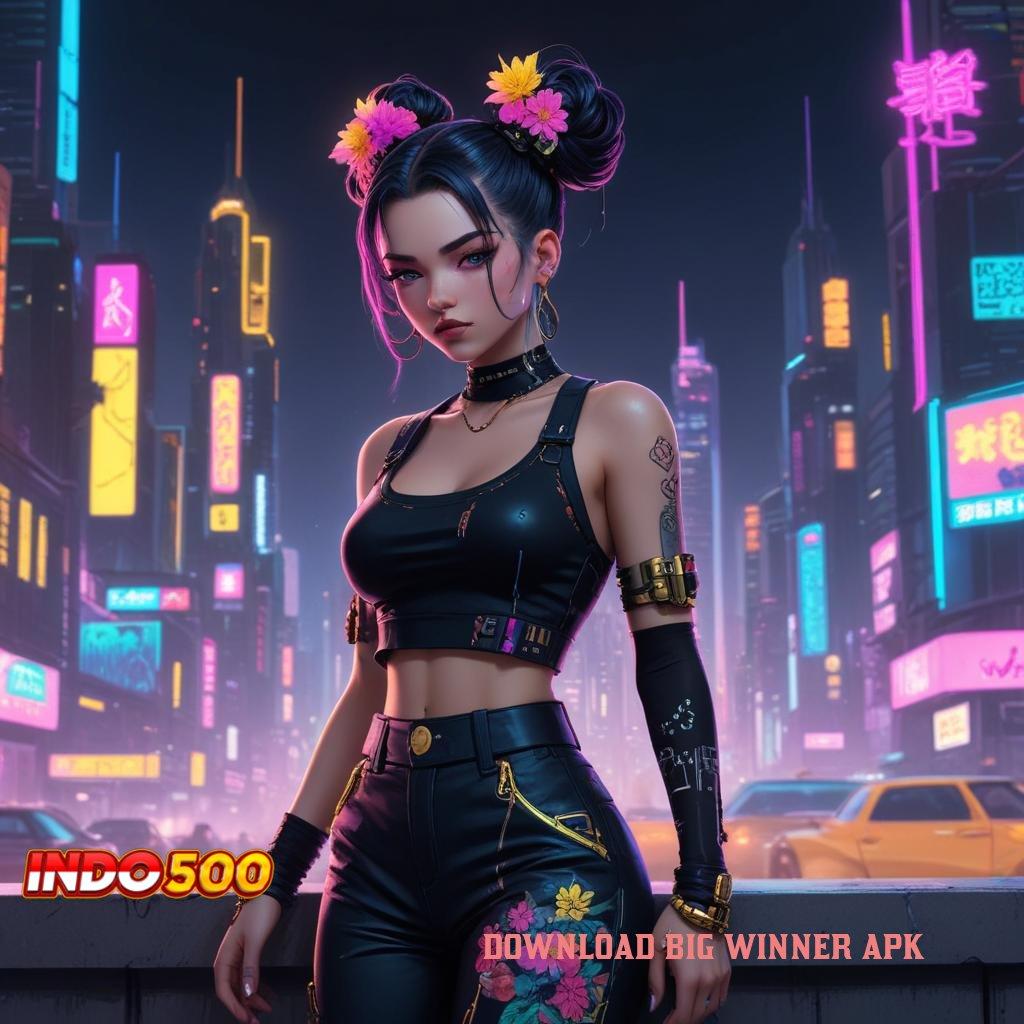 DOWNLOAD BIG WINNER APK 💫 Formulasi Sertifikasi Efektif Install Tanpa Ribet