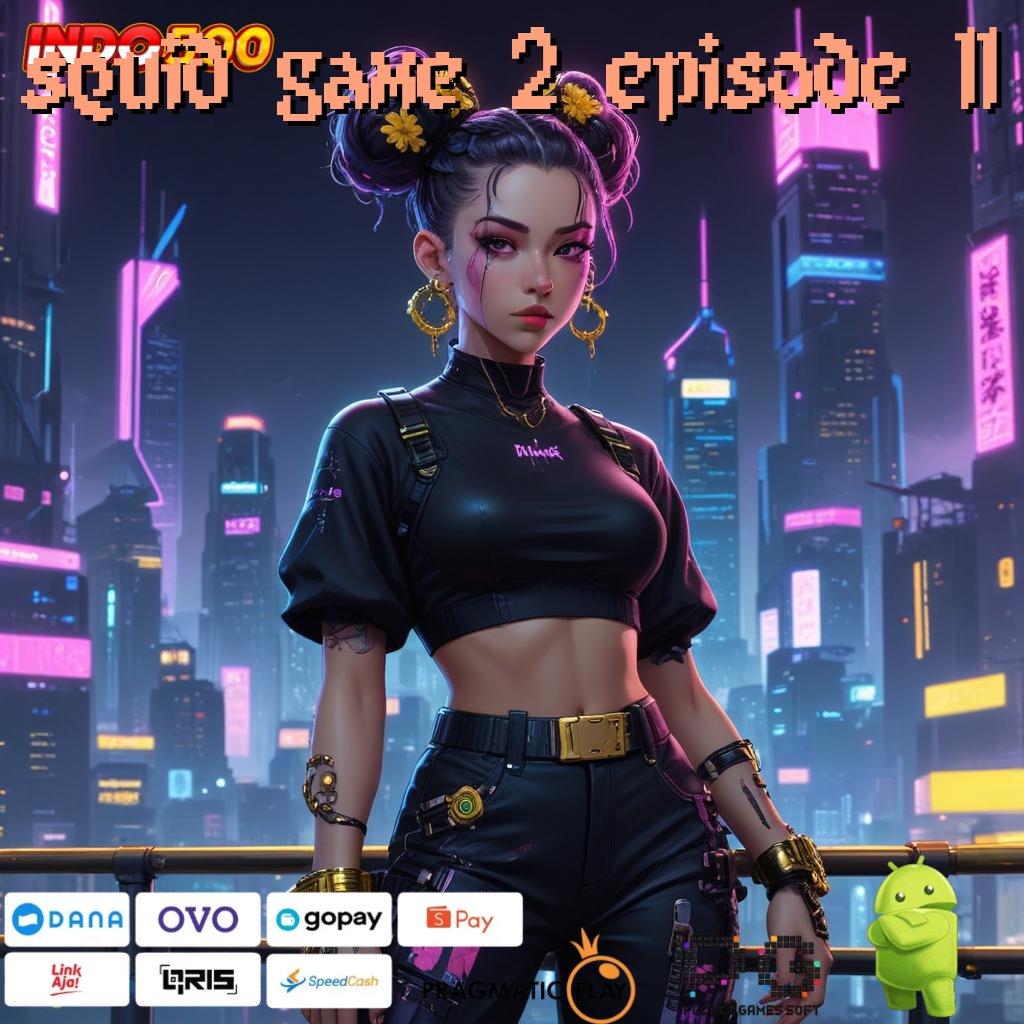 SQUID GAME 2 EPISODE 11 Garansi Langsung WD Dengan Spin Efektif