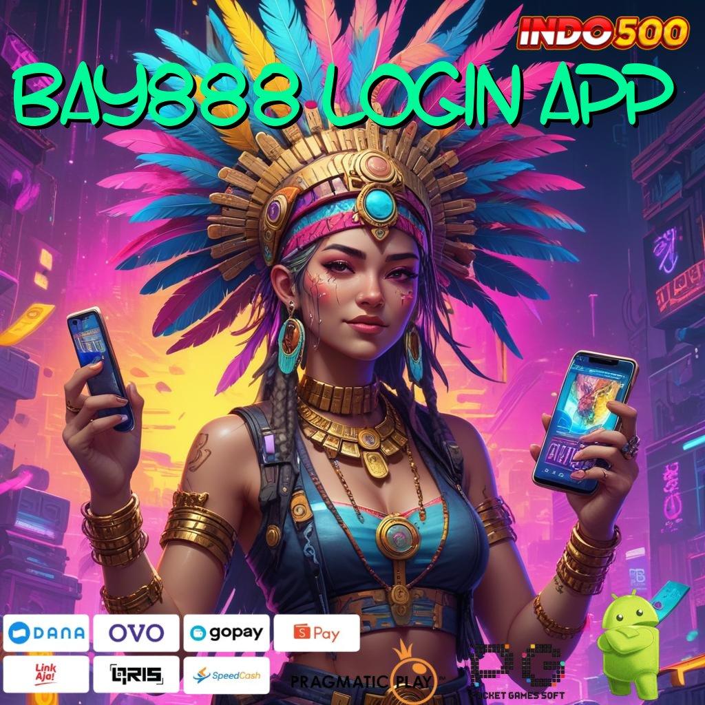 BAY888 LOGIN APP versi terbaru 2025 APK slot 9.5 (login) unduh gratis android