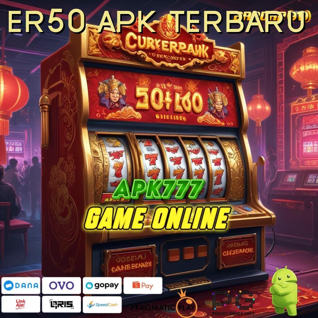 ER50 APK TERBARU : Cuan Jelas Gak Diundi! Depo Dana Kecil Yang Sangat Kecil