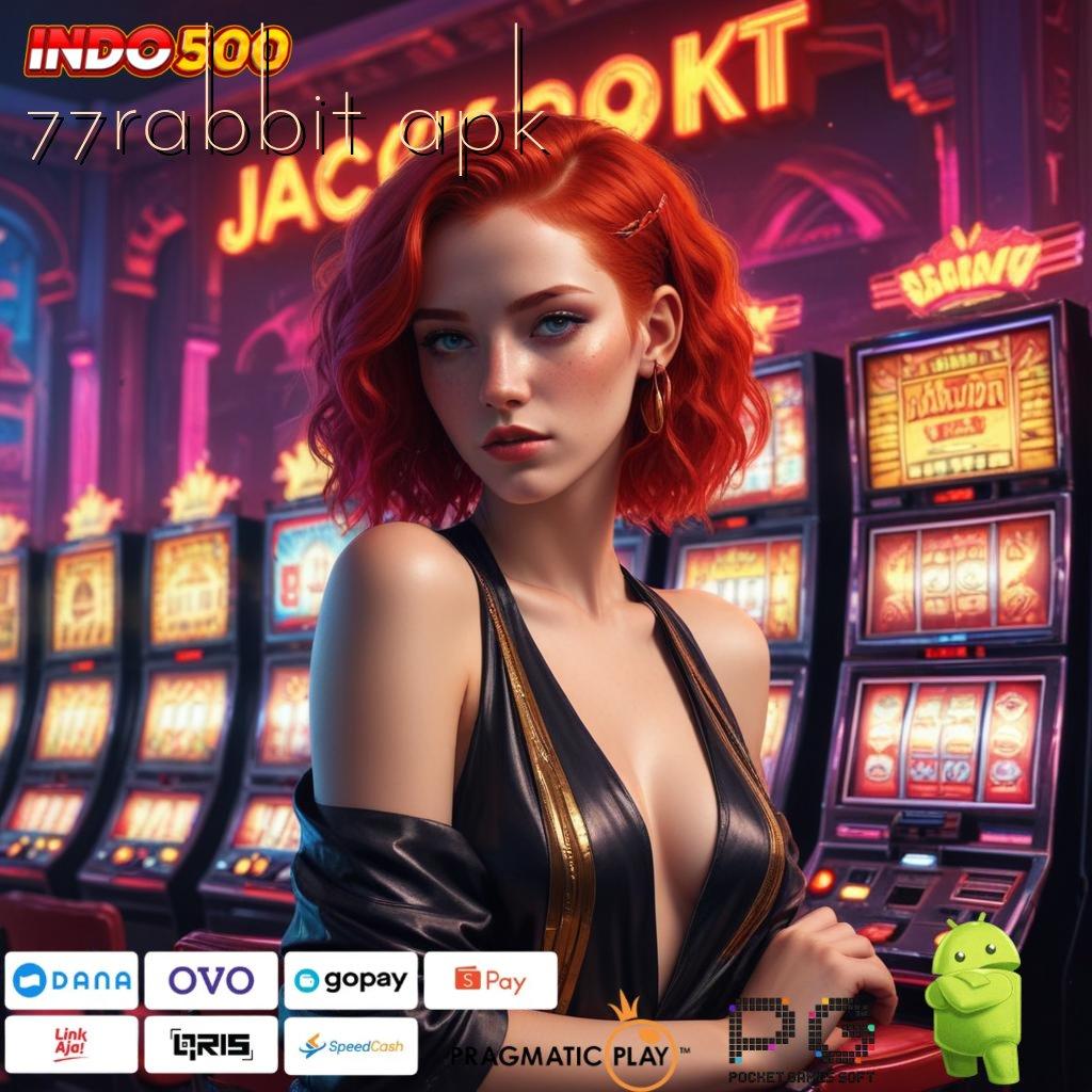 77RABBIT APK Slot Online Dengan Dana Tanpa Batas Untung Besar