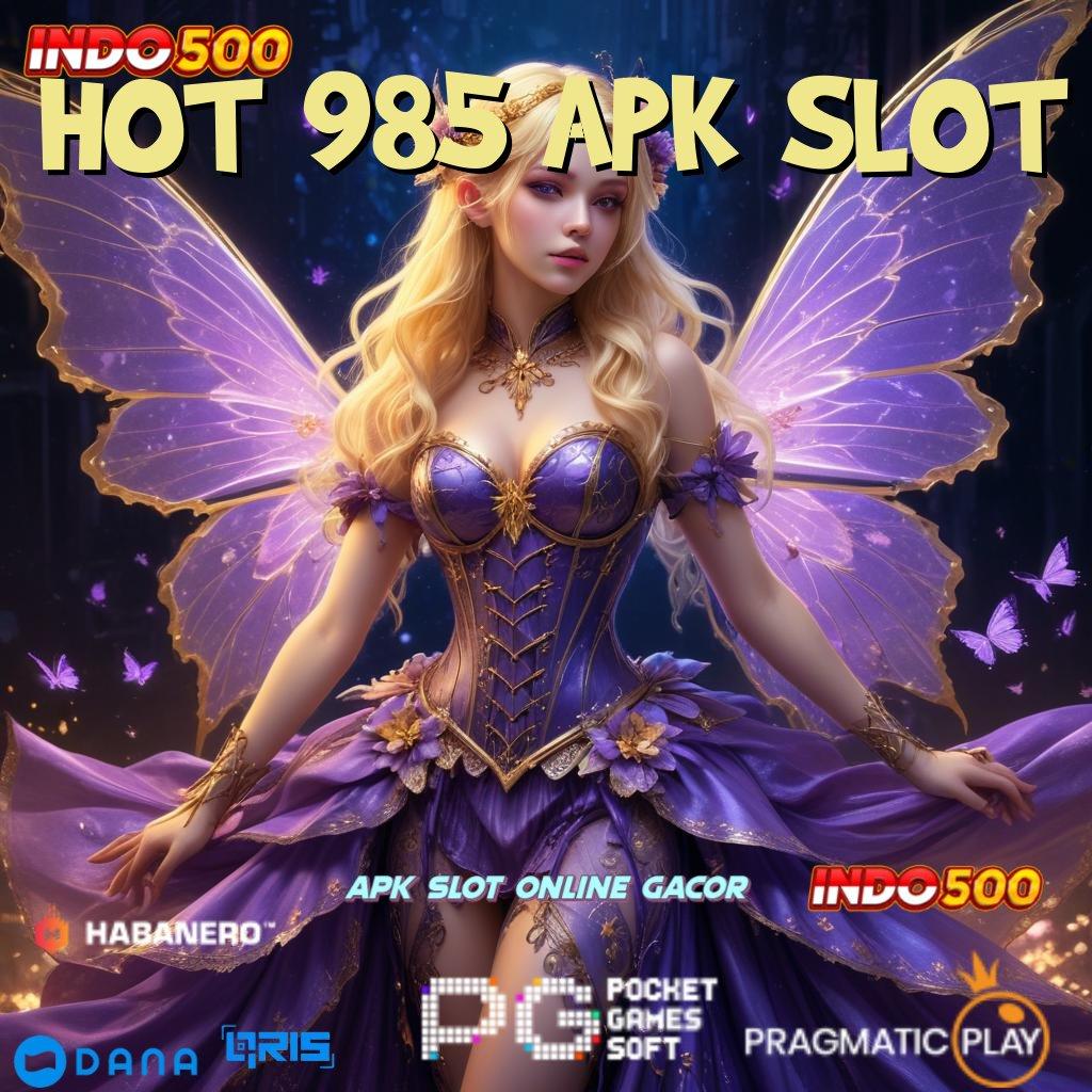 HOT 985 APK SLOT ➜ Membantu Langkah Mudah Gampang dan Efektif