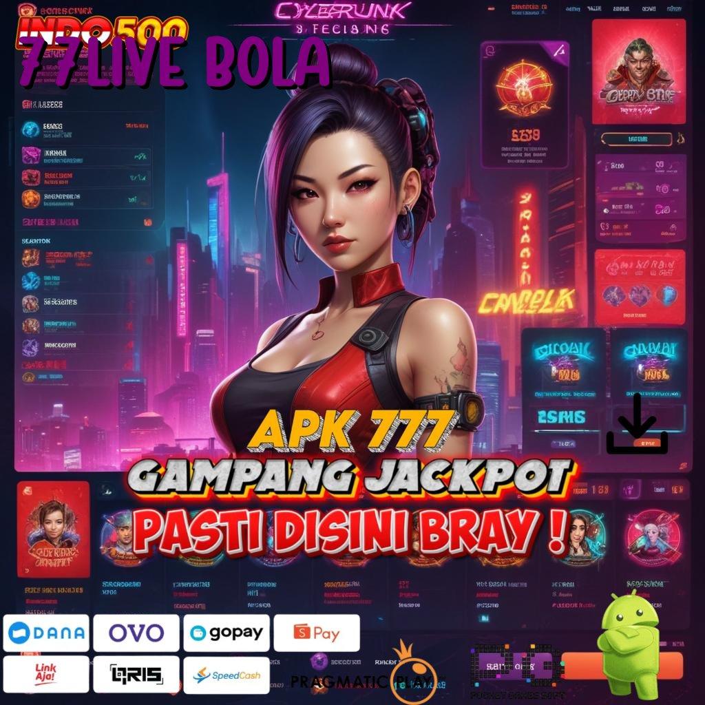 77LIVE BOLA tekad untuk jackpot mudah banget