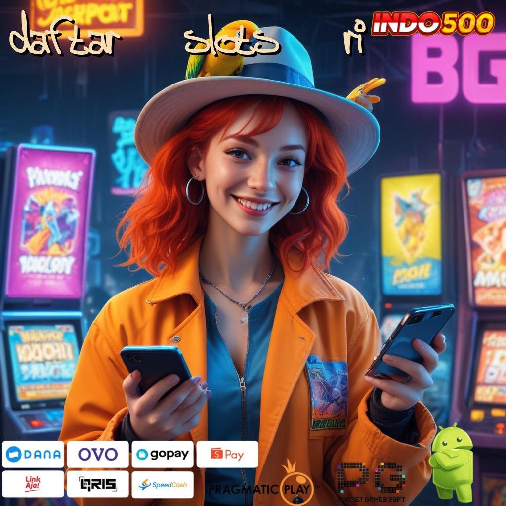 DAFTAR SLOTS RI Versi Jackpot Tanpa Potongan