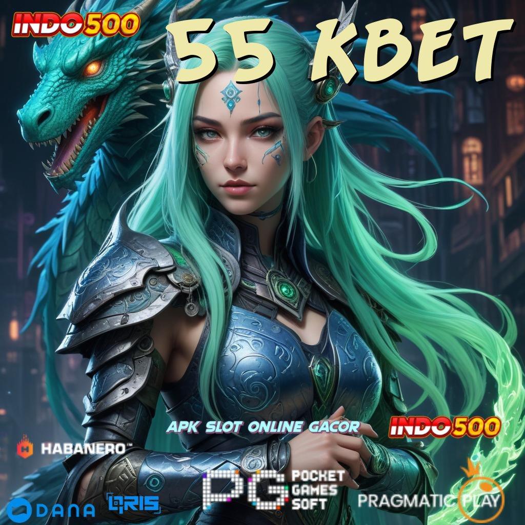 55 KBET 🎮 Tumbuh Ganda 100 Bonus Awal Tanpa IP