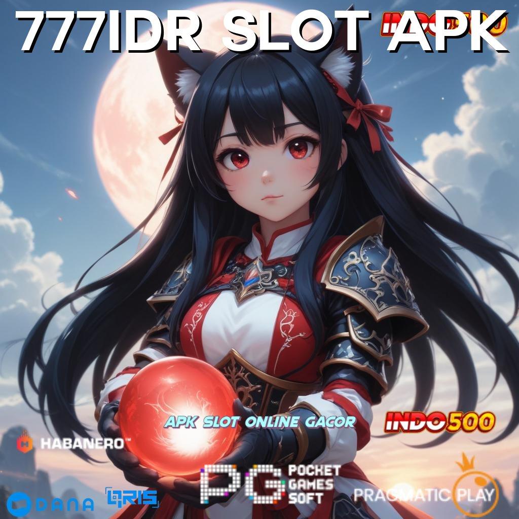 777IDR SLOT APK 🔥 Berpengalaman Kaya Model Baru