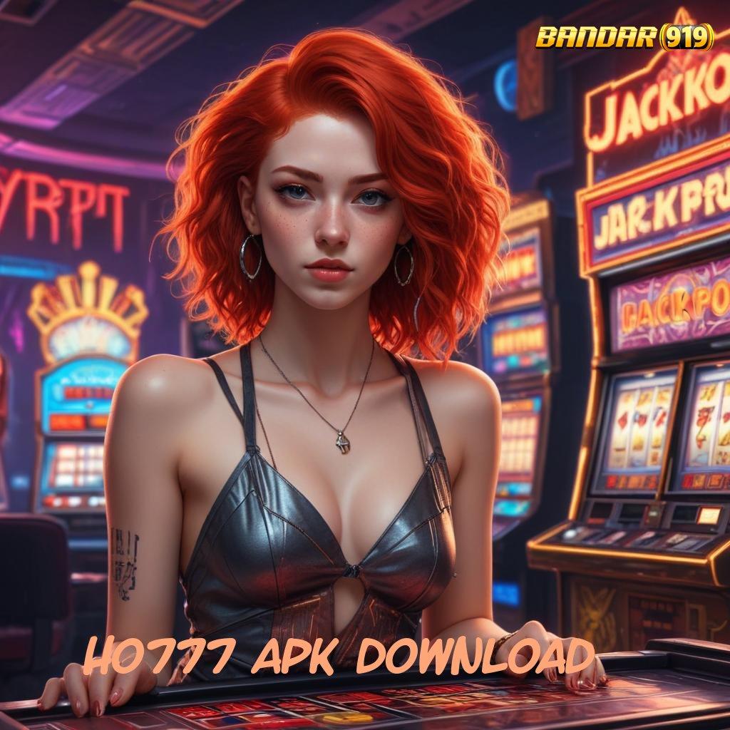 HO777 APK DOWNLOAD ↦ Auto Server Download Apk Aplikasi Android Resmi