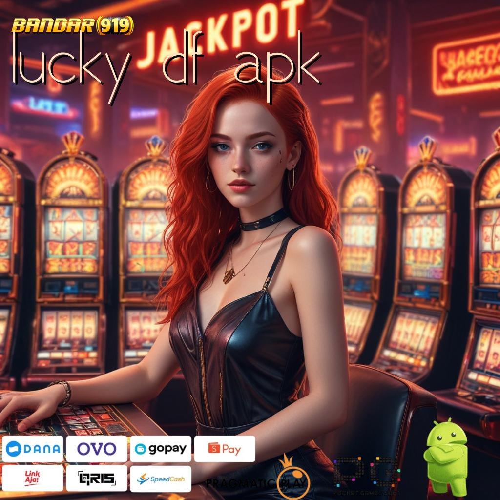 LUCKY DF APK | lorong rezeki melimpah tanpa kendala gampang menang