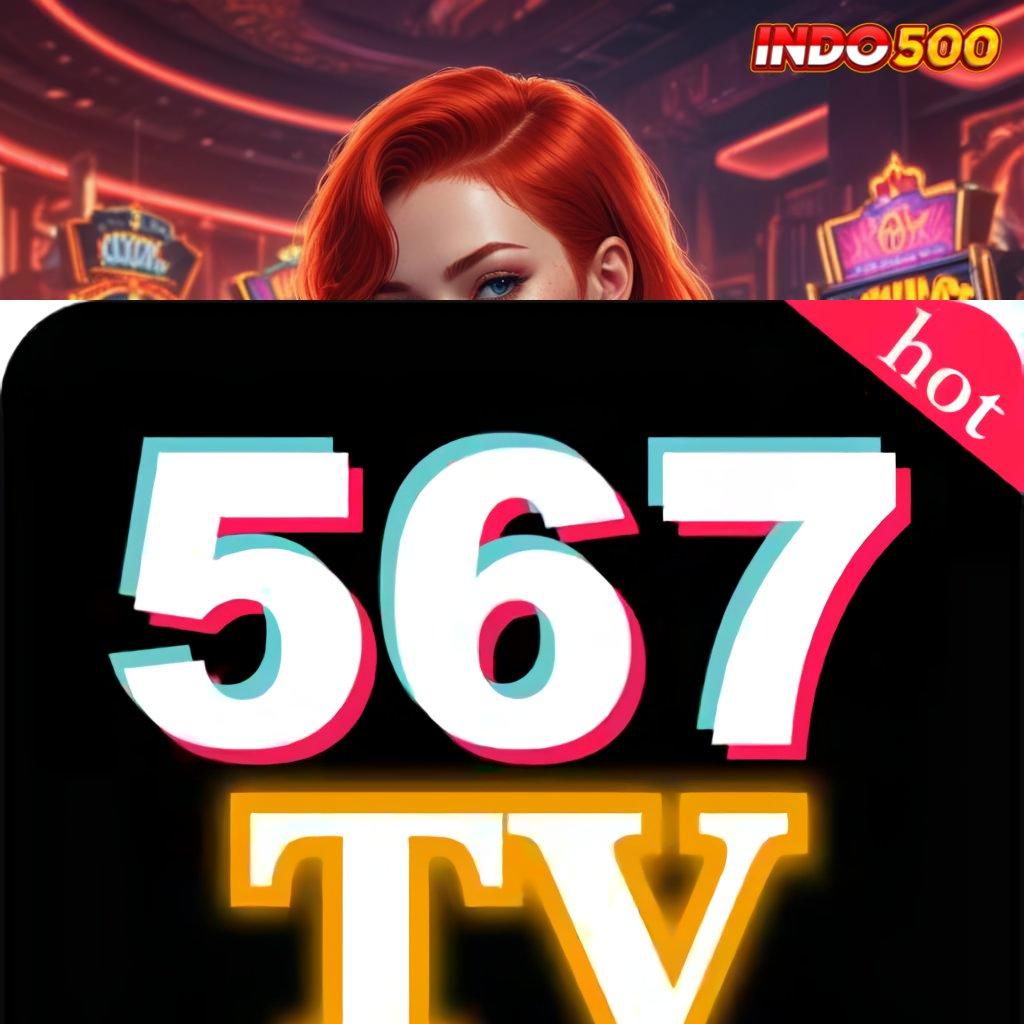 567TV COM APK ® gerbang rejeki mesin cuan maksimal