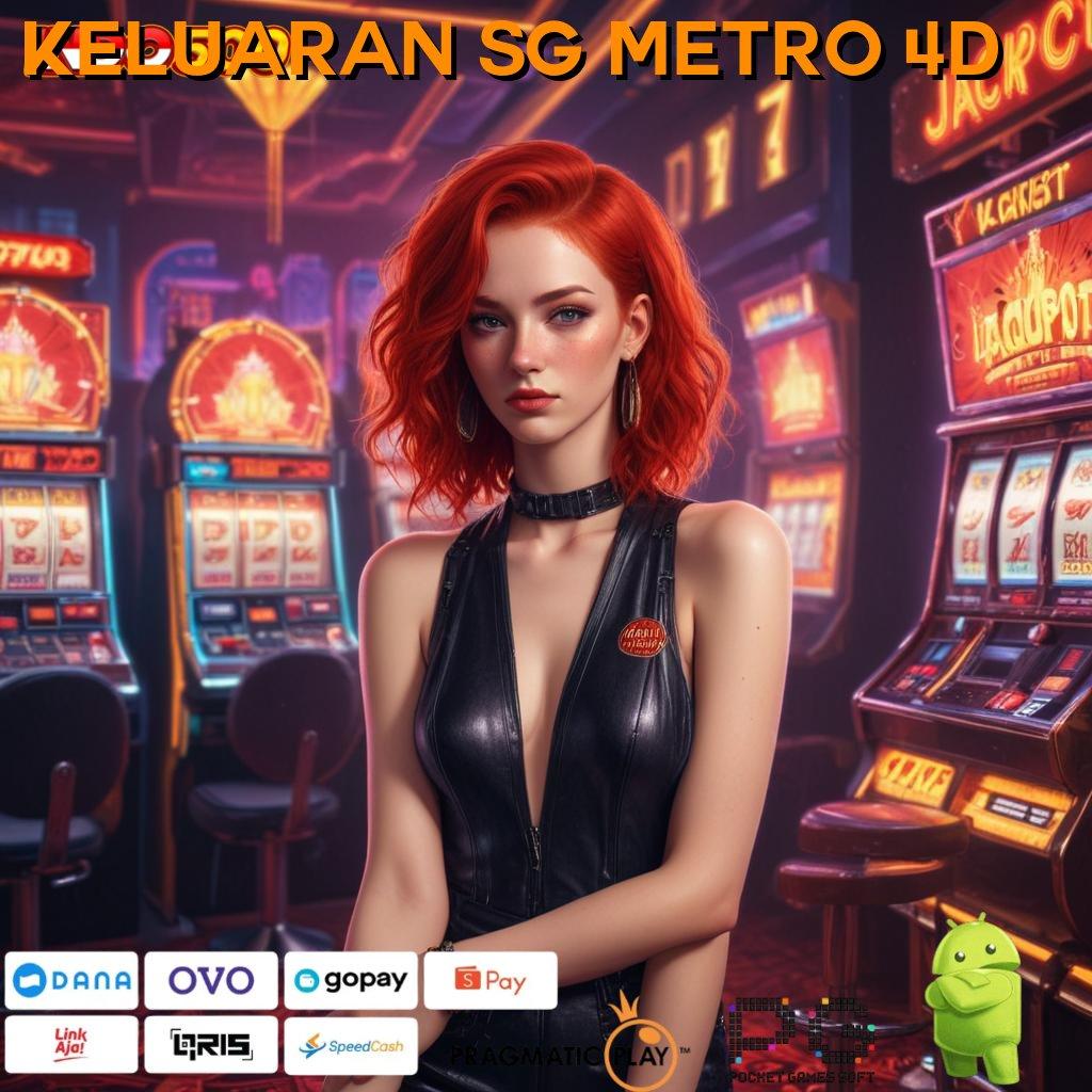 KELUARAN SG METRO 4D akses data mudah