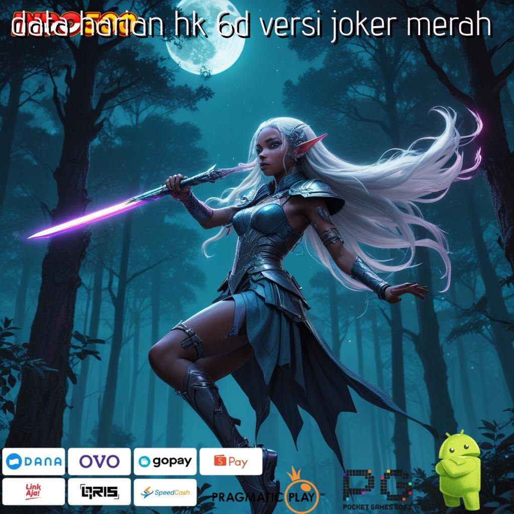 DATA HARIAN HK 6D VERSI JOKER MERAH Pasti Untung Banyak Apk Cheat Game Slot