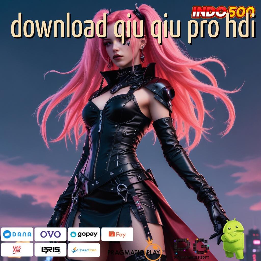 DOWNLOAD QIU QIU PRO HDI hidup penuh arti