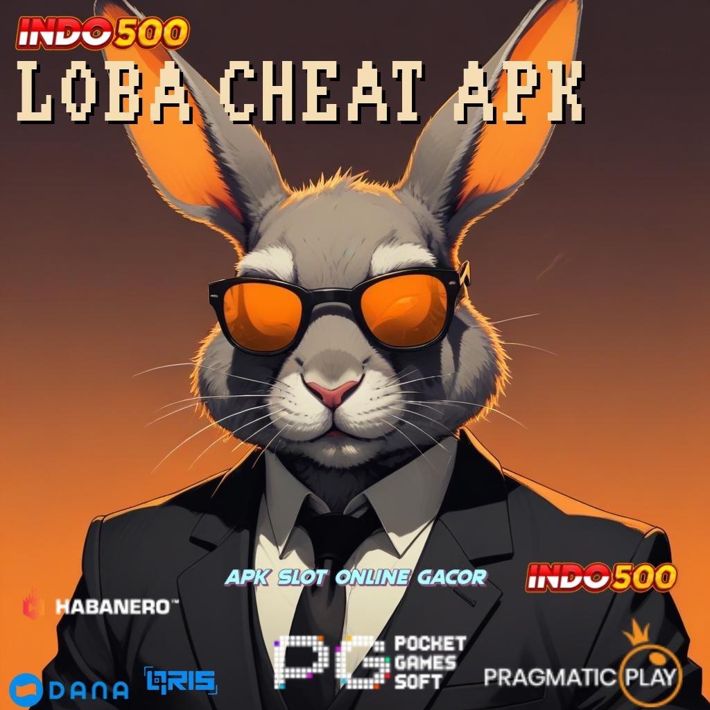 LOBA CHEAT APK → Langsung Pesan Depo Dana Sekarang