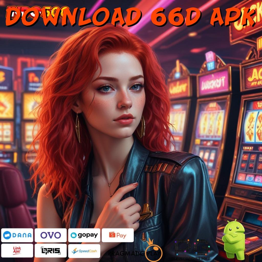 DOWNLOAD 66D APK Pola Mudah Slot Apk Tanpa Pengisian Dana Awal