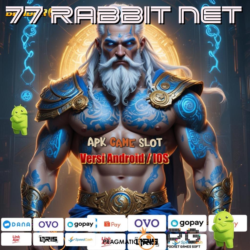 77 RABBIT NET : (Login) Hari Ini Dengan Sistem Terbaru