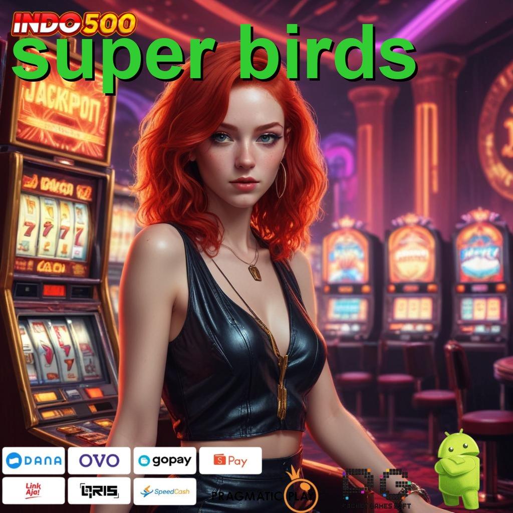 SUPER BIRDS Slot APK Bonus Mingguan Download Sekarang