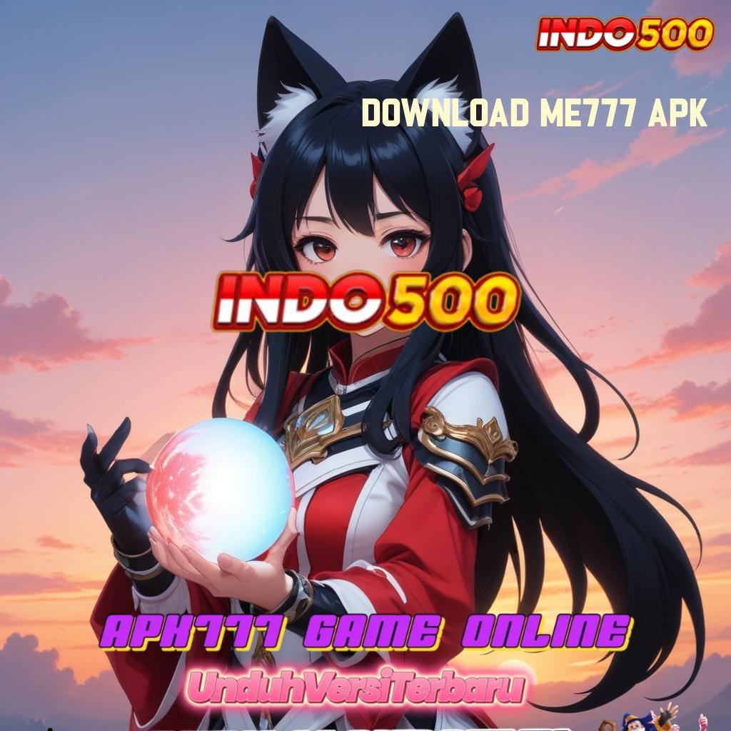 DOWNLOAD ME777 APK 🐉 Putar Unggulan Dapatkan Apk Android