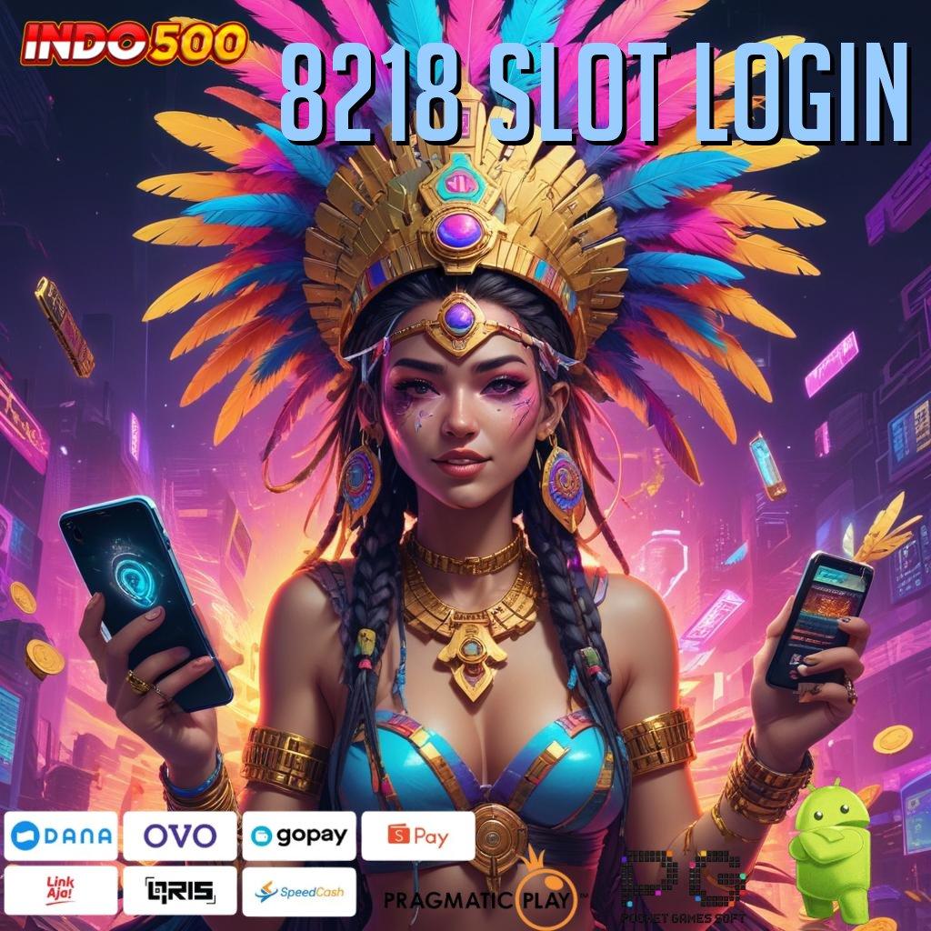 8218 SLOT LOGIN Aplikasi Kaya Dengan Spin Cepat