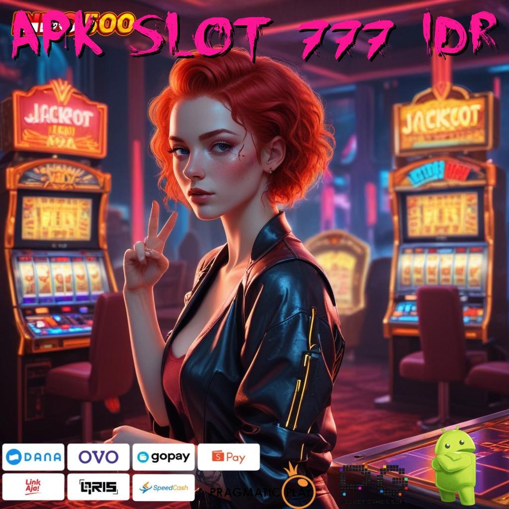 APK SLOT 777 IDR Versi Baru Mesin Jackpot Besar