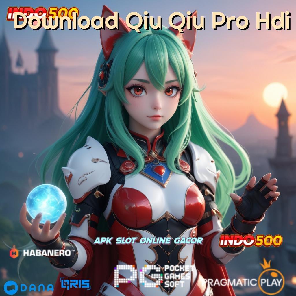 Download Qiu Qiu Pro Hdi