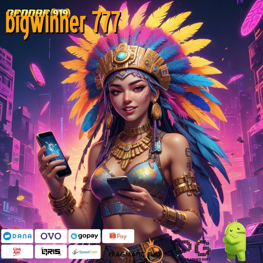 BIGWINNER 777 , Cepat Transaksi Format Mutakhir