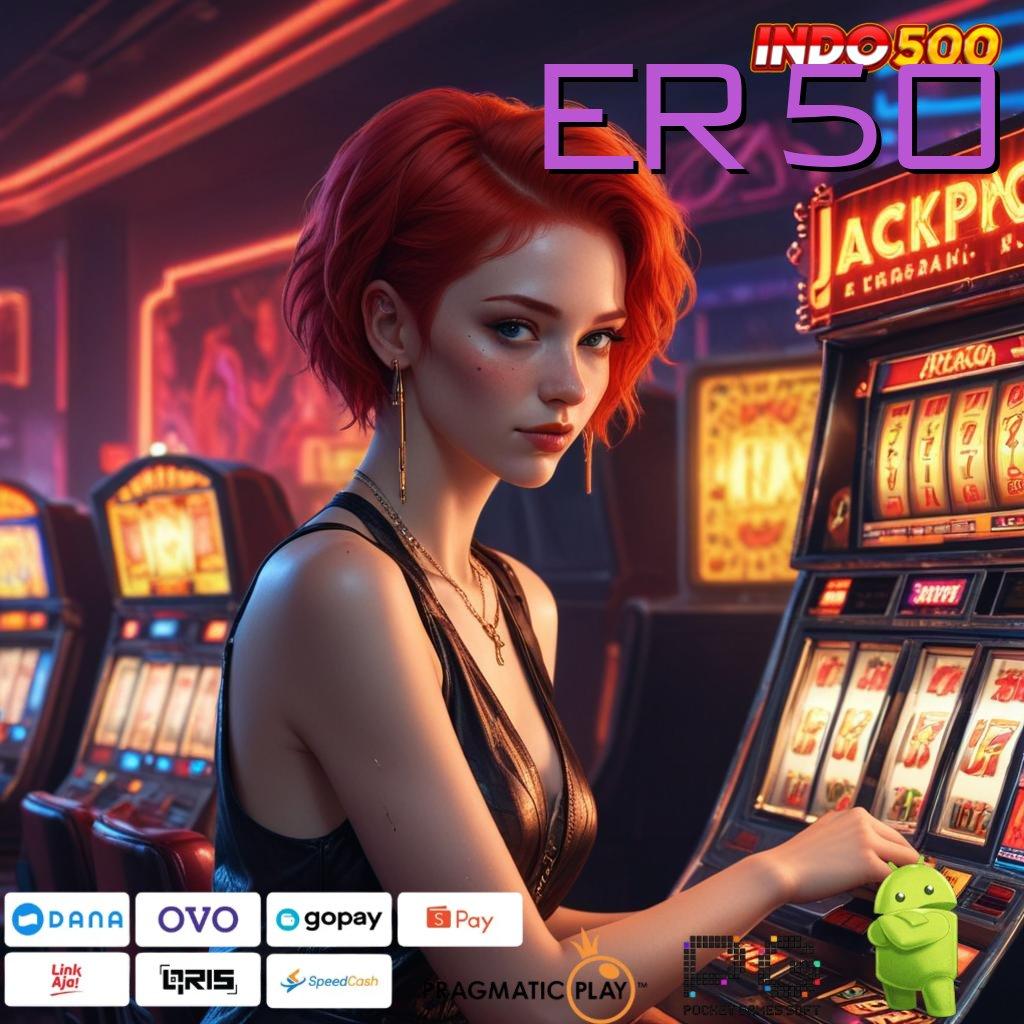 ER 50 Hadiah Eksklusif Untuk Anda Tanpa Ribet!