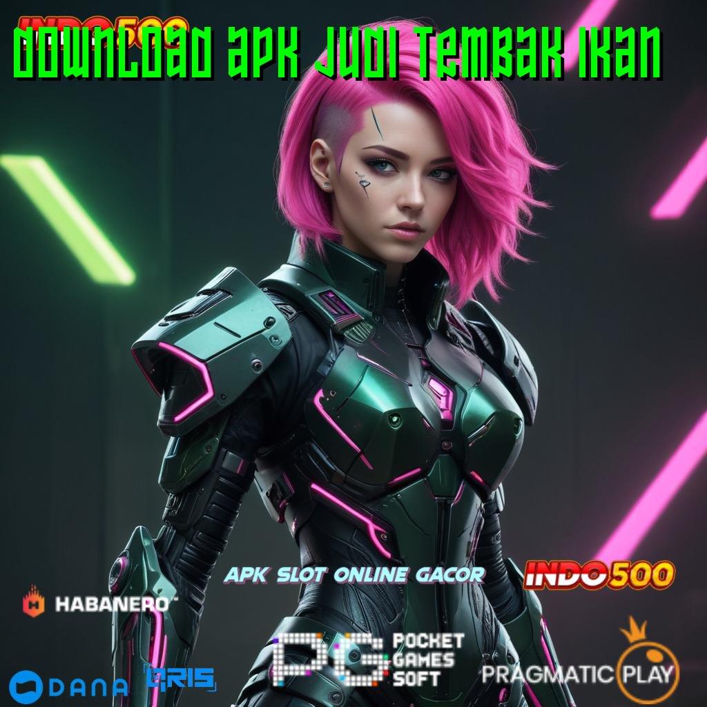 DOWNLOAD APK JUDI TEMBAK IKAN ⚌ Output Prestasi Slot Gratis Apk Tanpa Deposit