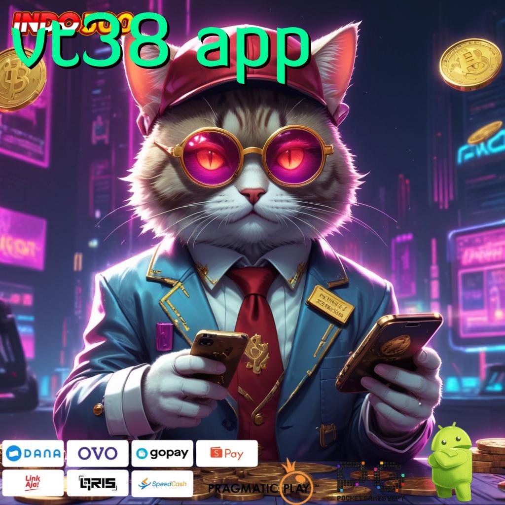 VT38 APP Pasti Jackpot Scatter Gampang Tiap Saat