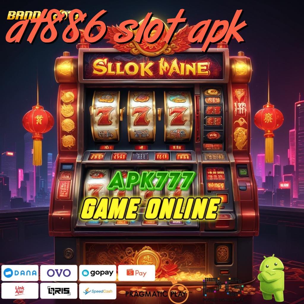 AT886 SLOT APK > APK Terkini Untuk Spin Maksimal