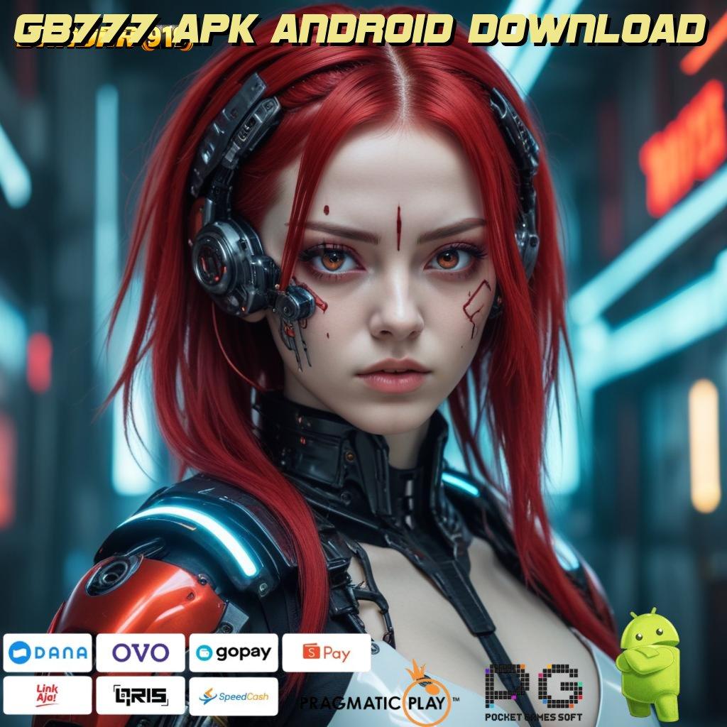 GB777 APK ANDROID DOWNLOAD > Unggul Baru Maxwin Instan Dijamin